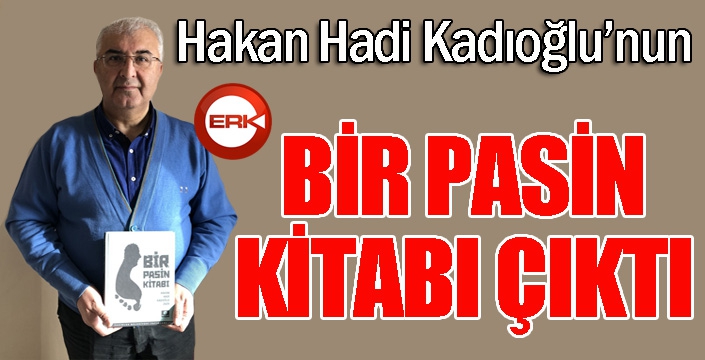 Hakan Hadi Kadıoğlu’nun ‘Bir Pasin Kitabı’ çıktı