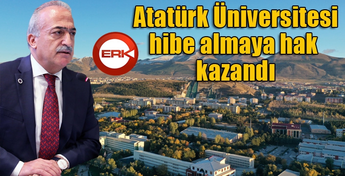 Atatürk Üniversitesi, yapmış olduğu başvuruların tamamında hibe almaya hak kazandı