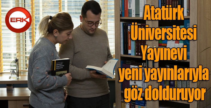 Atatürk Üniversitesi Yayınevi yeni yayınlarıyla göz dolduruyor