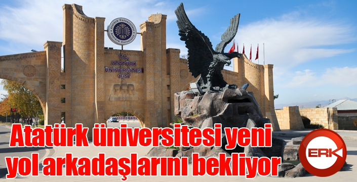 Atatürk üniversitesi yeni yol arkadaşlarını bekliyor