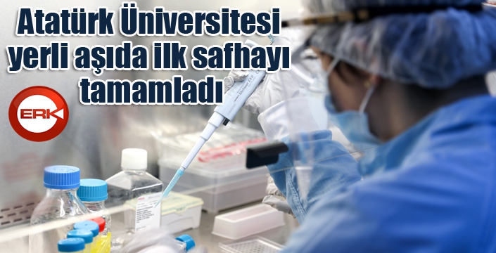 Atatürk Üniversitesi yerli aşıda ilk safhayı tamamladı