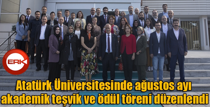 Atatürk Üniversitesinde ağustos ayı akademik teşvik ve ödül töreni düzenlendi