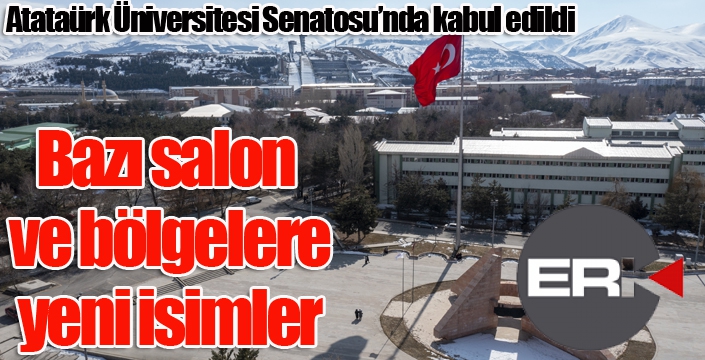 Atatürk Üniversitesinde bazı salon ve bölgelere ait isim önerileri senatoda kabul edildi