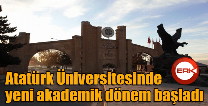 Atatürk Üniversitesinde yeni akademik dönem başladı