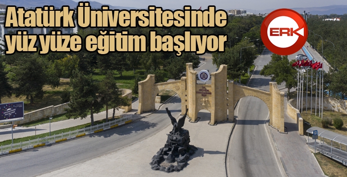 Atatürk Üniversitesinde yüz yüze eğitim başlıyor