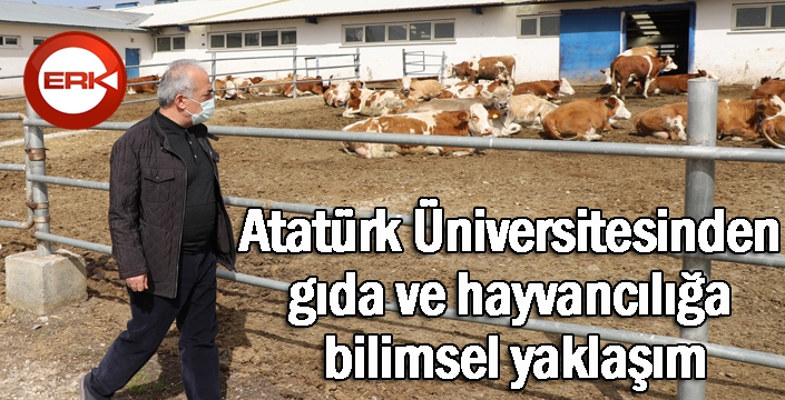 Atatürk Üniversitesinden gıda ve hayvancılığa bilimsel yaklaşım
