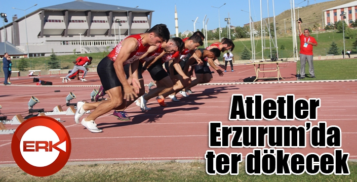 Atletler Erzurum’da ter dökecek