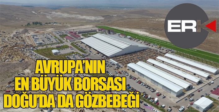 AVRUPA’NIN EN BÜYÜK BORSASI DOĞU’DA DA GÖZBEBEĞİ