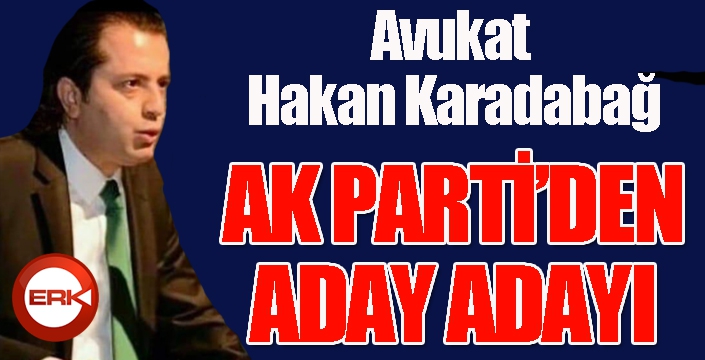 Avukat Karadabağ, AK Parti'den aday adayı...