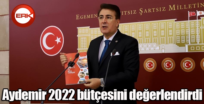 Aydemir 2022 bütçesini değerlendirdi