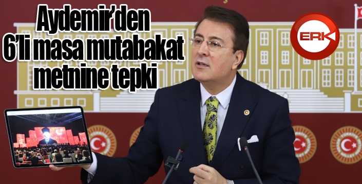 Aydemir’den 6’li masa mutabakat metnine tepki