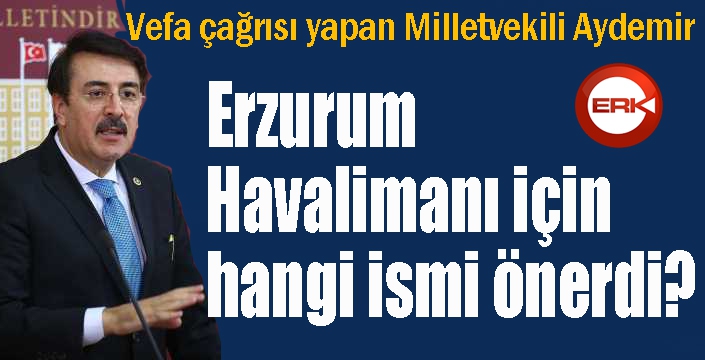 Aydemir’den Erzurum Havalimanına isim önerisi