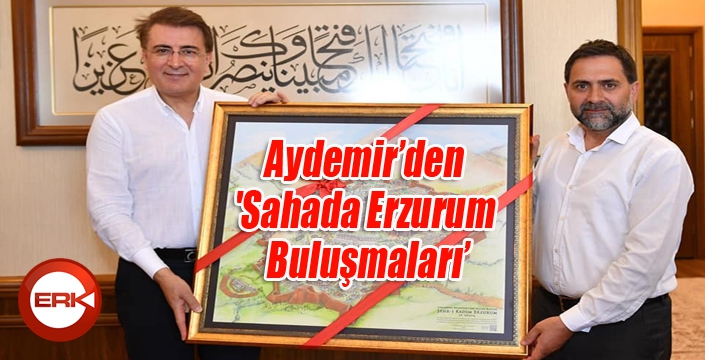 Aydemir’den 'Sahada Erzurum Buluşmaları’