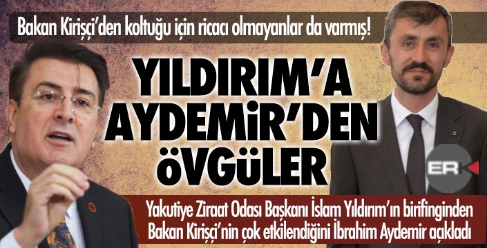 AYDEMİR'DEN, YILDIRIM'A ÖVGÜ DOLU SÖZLER