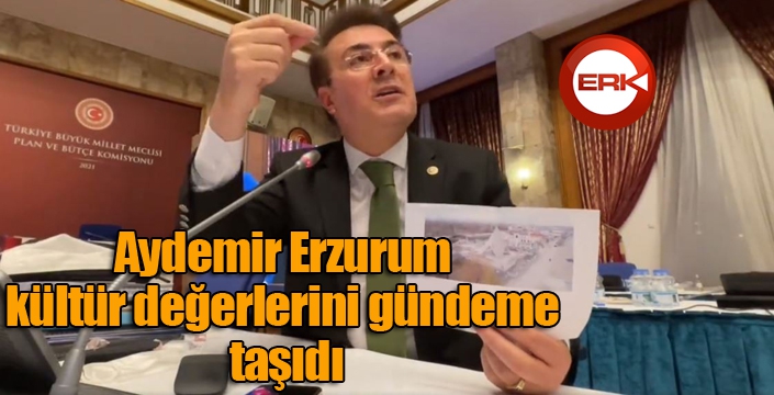 Aydemir Erzurum kültür değerlerini gündeme taşıdı