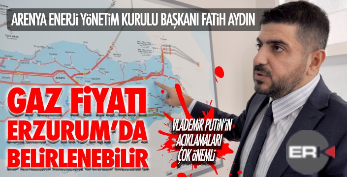 Aydın: Gaz fiyatı Erzurum'da belirlenebilir!