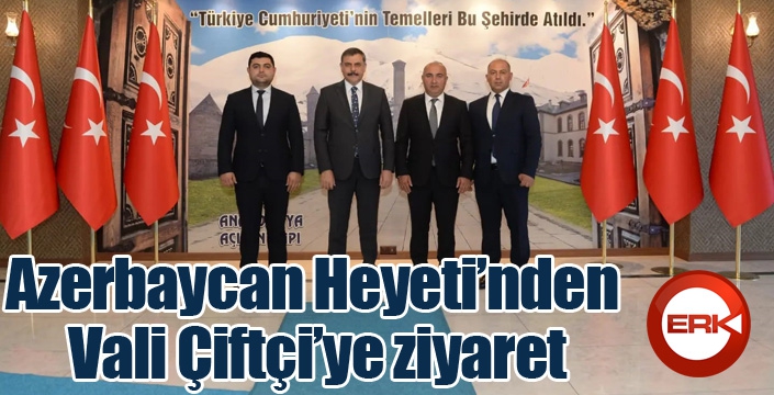 Azerbaycan Heyeti’nden Vali Çiftçi’ye ziyaret