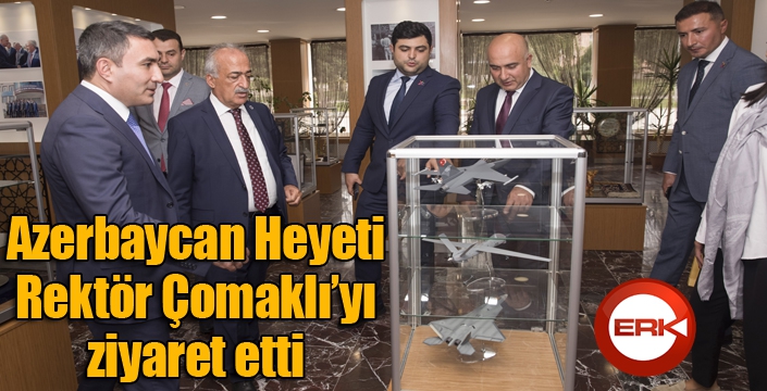 Azerbaycan Heyeti, Rektör Çomaklı’yı ziyaret etti