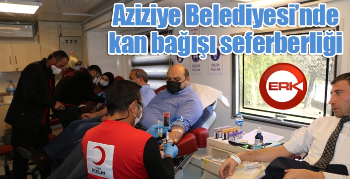  Aziziye Belediyesi’nde kan bağışı seferberliği