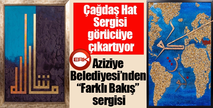  Aziziye Belediyesi’nden “Farklı Bakış” sergisi