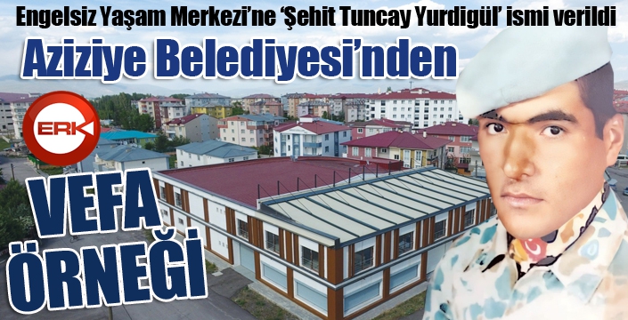 Aziziye Belediyesi’nden vefa örneği