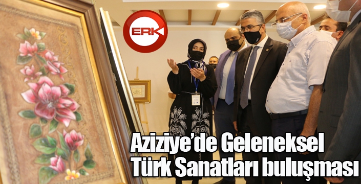 Aziziye’de Geleneksel Türk Sanatları buluşması