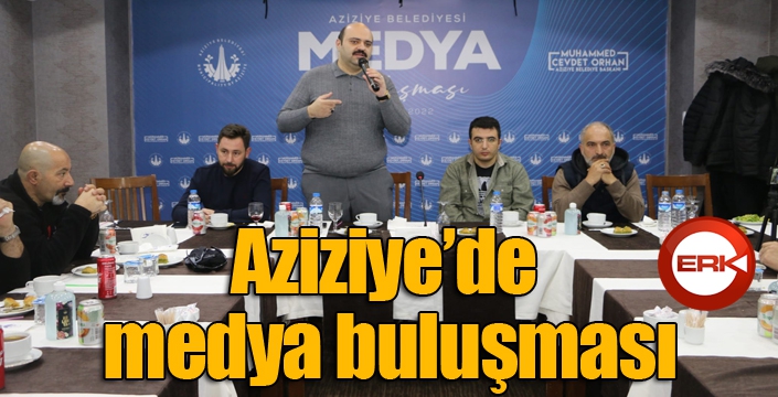 Aziziye’de medya buluşması