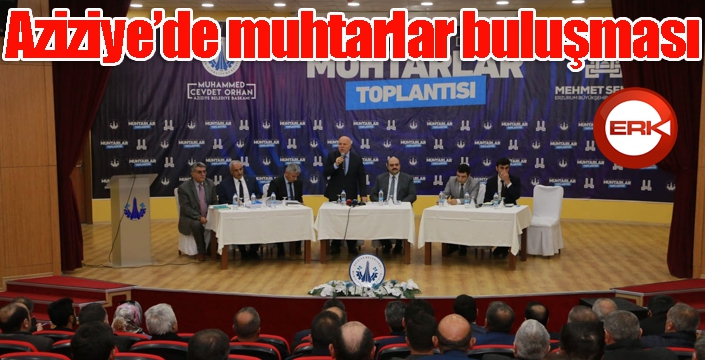 Aziziye’de muhtarlar buluşması