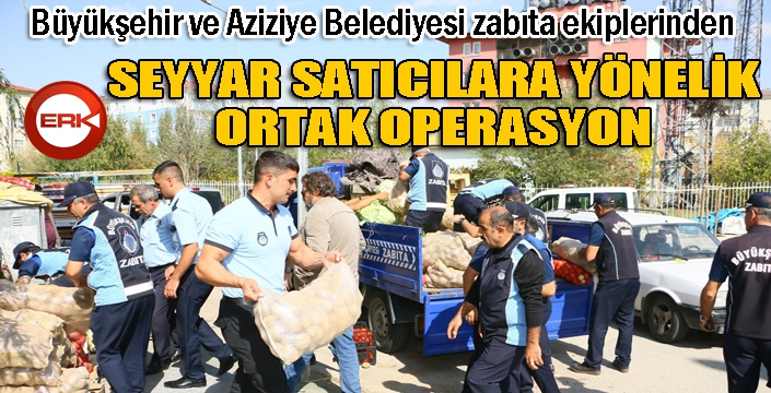 Aziziye’de ortak operasyon