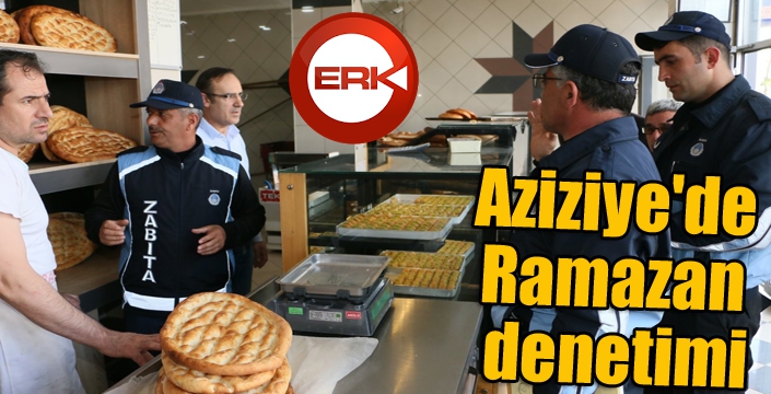 Aziziye'de Ramazan denetimi