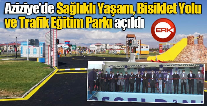 Aziziye’de “Sağlıklı Yaşam, Bisiklet Yolu ve Trafik Eğitim Parkı” açıldı...