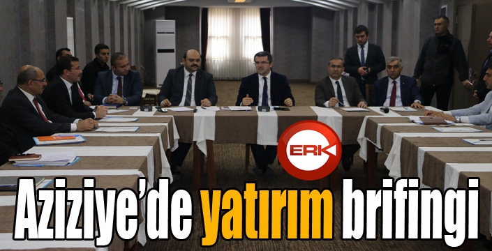 Aziziye’de yatırım brifingi