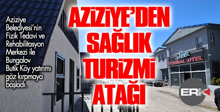 Aziziye’den sağlık turizmi hamlesi 