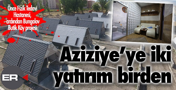 Aziziye’ye iki yatırım birden… 