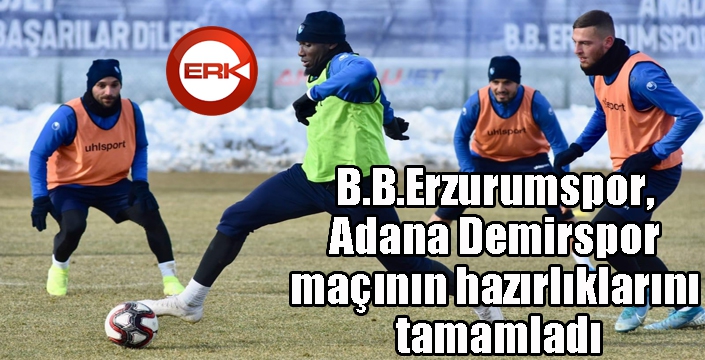 B.B.Erzurumspor, Adana Demirspor maçının hazırlıklarını tamamladı