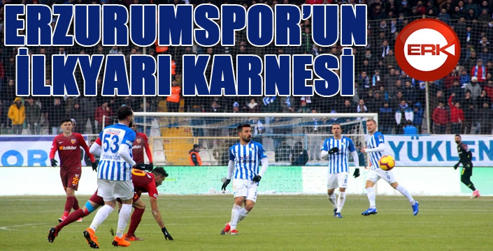 B.B. Erzurumspor’un ilk yarı karnesi