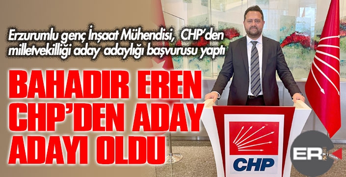 Bahadır Eren, CHP'den aday adayı oldu... 