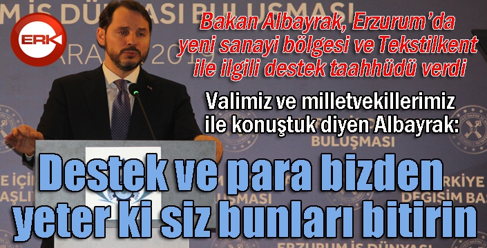 Bakan Albayrak Erzurum'da konuştu: Destek ve para bizden yeter ki siz bunları bitirin