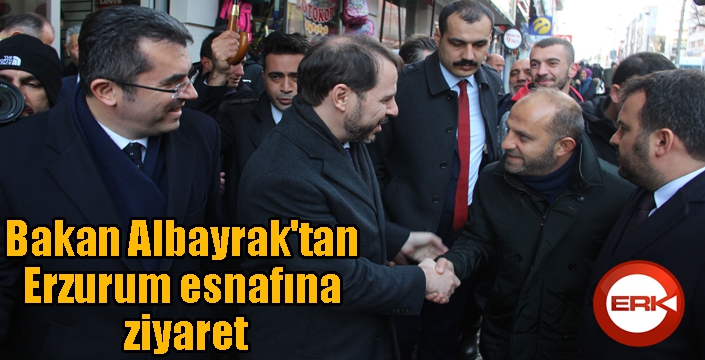 Bakan Albayrak'tan Erzurum esnafına ziyaret