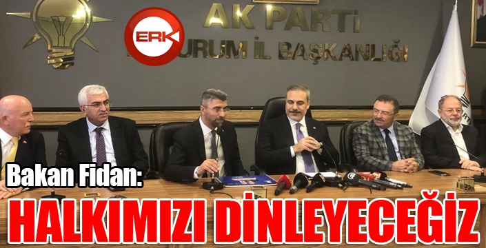 Bakan Fidan: “Halkımızı dinleyeceğiz”