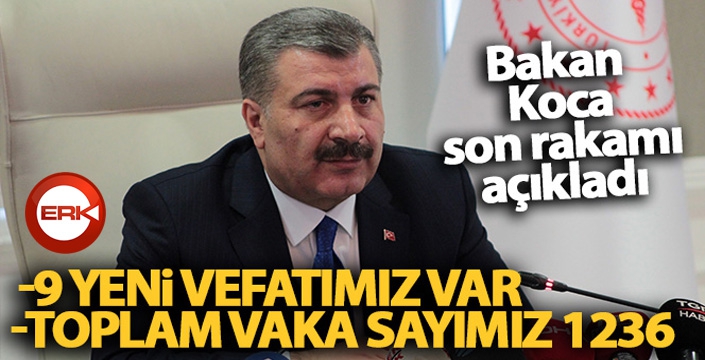 Bakan Koca:' 9 yeni vefatımız var. Toplam vaka sayımız 1236'