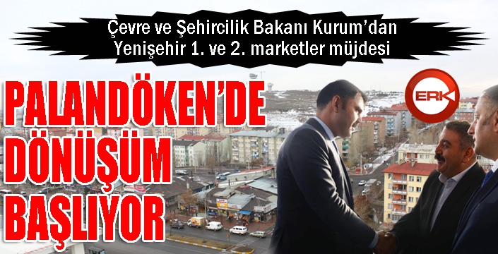 Bakan Kurum’dan marketler mevkiine dönüşüm projesi müjdesi