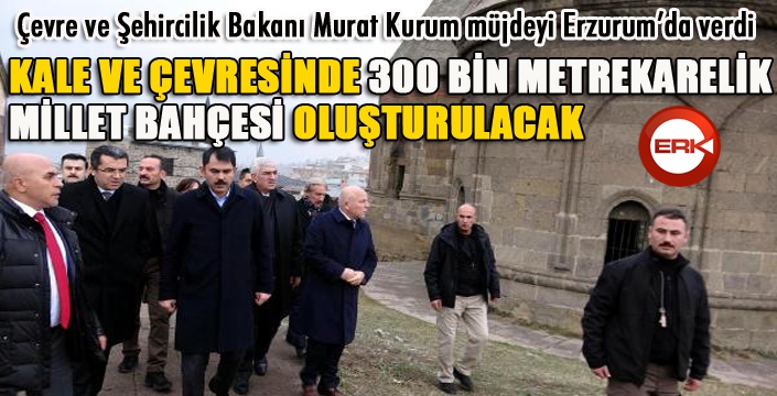 Bakan Kurum müjdeyi verdi: Erzurum'a 