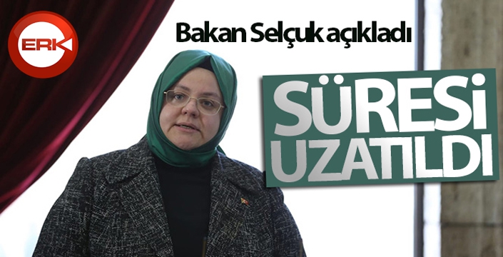 Bakan Selçuk açıkladı: Süre uzatıldı