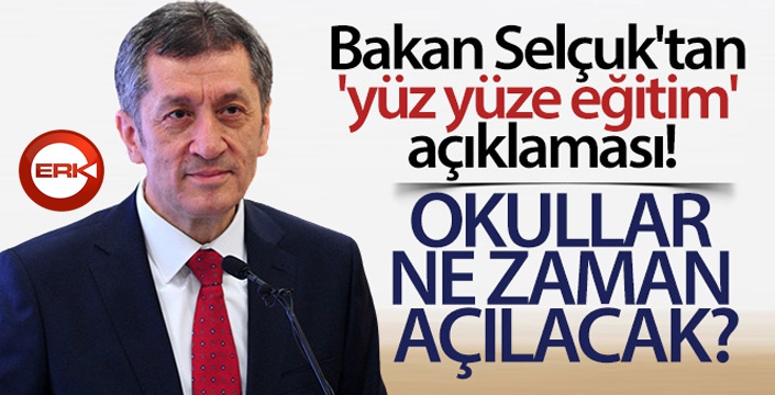 Bakan Selçuk'tan 'yüz yüze eğitim' açıklaması! Okullar ne zaman açılacak?