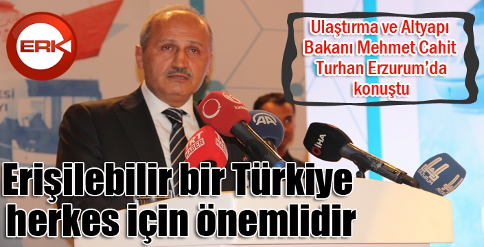 Bakan Turhan: Erişilebilir bir Türkiye herkes için önemlidir