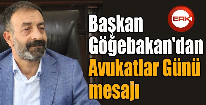 Başkan Göğebakan'dan avukatlar günü mesajı