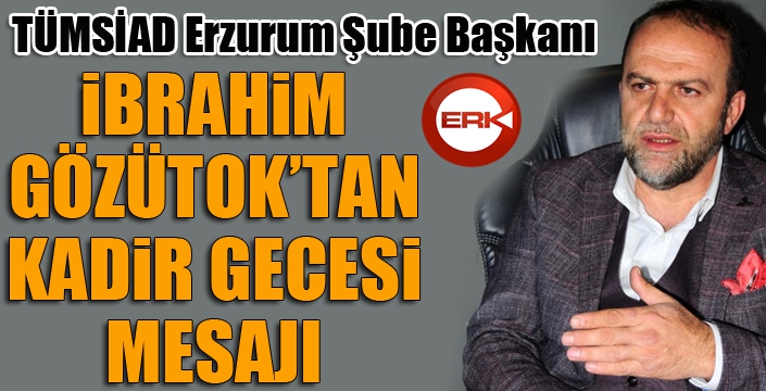 Başkan Gözütok’tan Kadir Gecesi mesajı…