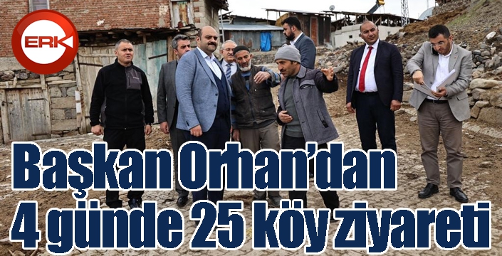 Başkan Orhan’dan 4 günde 25 köy ziyareti