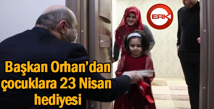 Başkan Orhan'dan çocuklara 23 Nisan hediyesi